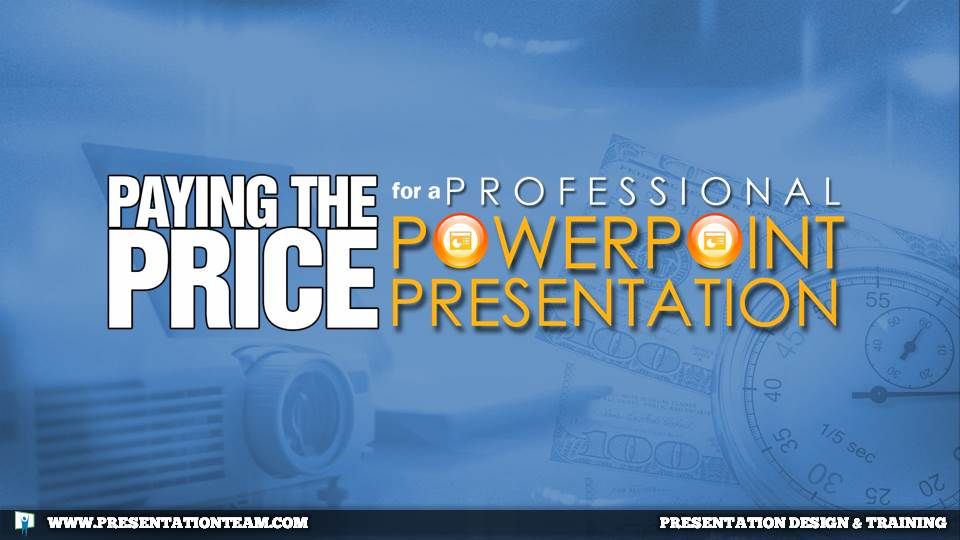 Paying the Price for a Professional PowerPoint Presentation