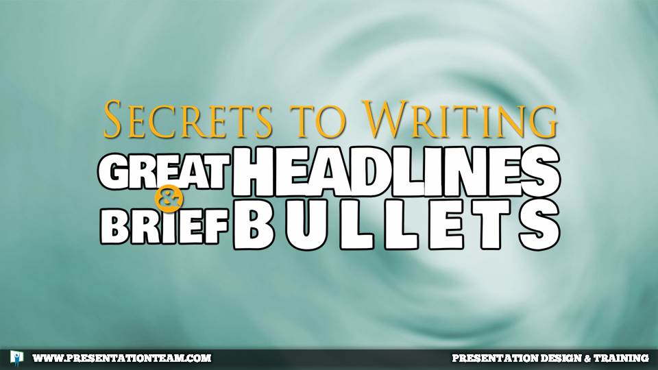 Secrets To Writing Great Headlines And Brief Bullets In PowerPoint